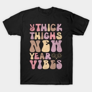 Thick Thighs new year vibes T-Shirt